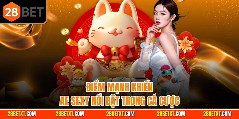 Điểm mạnh khiến AE Sexy nổi bật trong cá cược